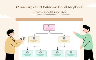 Online Org Chart Maker vs Manual Templates – Which Should You Use?